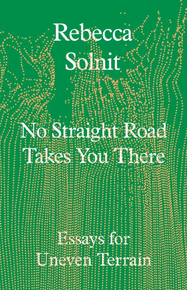 No Straight Road Takes You There – Rebecca Solnit – boek cover