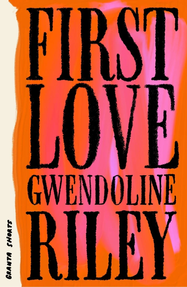 First Love – Gwendoline Riley – boek cover