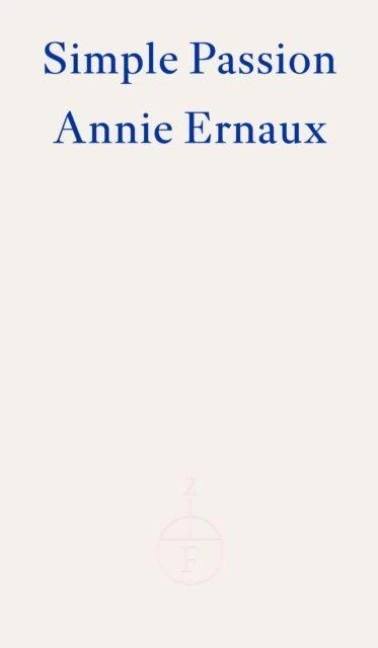 Simple Passion ¿ WINNER OF THE 2022 NOBEL PRIZE IN LITERATURE – Annie Ernaux – boek cover