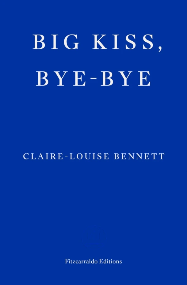 Big Kiss, Bye-Bye – Claire-Louise Bennett – boek cover