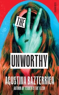 The Unworthy – Agustina Bazterrica – boek cover