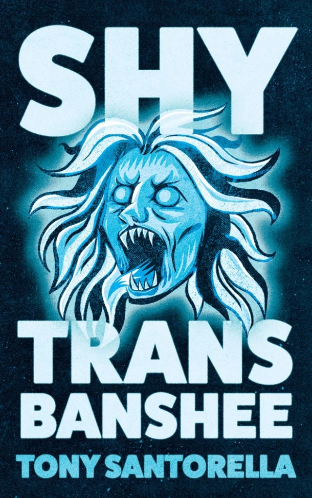 Shy Trans Banshee – Tony Santorella – boek cover