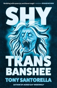 Shy Trans Banshee – Tony Santorella – boek cover