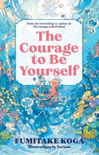 The Courage to Be Yourself – Fumitake Koga – boek cover