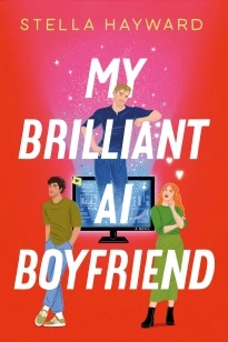 My Brilliant AI Boyfriend – Stella Hayward – boek cover