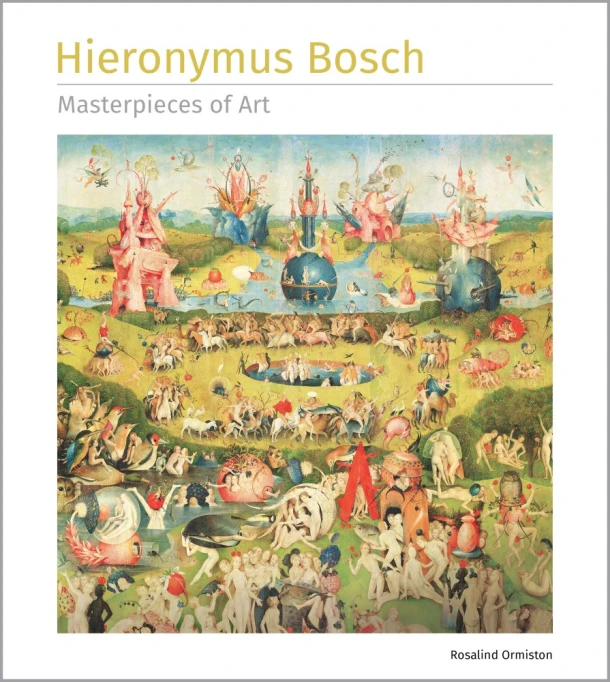 Hieronymus Bosch Masterpieces of Art – Rosalind Ormiston – boek cover