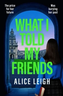 What I Told My Friends – Alice Leigh – boek cover