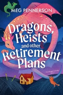 Dragons, Heists and Other Retirement Plans – Meg Pennerson – boek cover