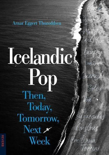 Icelandic Pop ¿ Then, Today, Tomorrow, Next Week – Arnar Eggert Thoroddsen – boek cover
