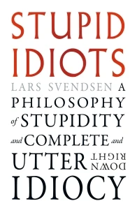 Stupid Idiots – Lars Svendsen – boek cover