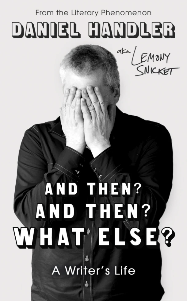 And Then? And Then? What Else? – Daniel Handler – boek cover