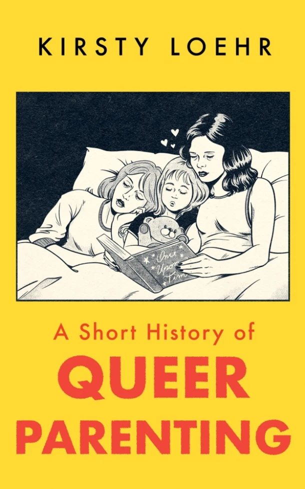 A Short History of Queer Parenting – Kirsty Loehr – boek cover