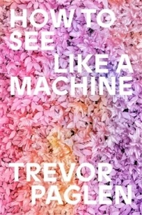 How to See Like a Machine – Trevor Paglen – boek cover