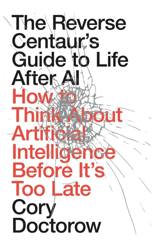 The Reverse Centaur's Guide to Life After AI – Cory Doctorow – boek cover