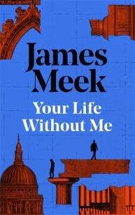 Your Life Without Me – James Meek – boek cover