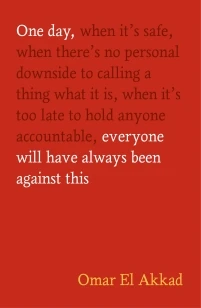 One Day, Everyone Will Have Always Been Against This – Omar El Akkad – boek cover
