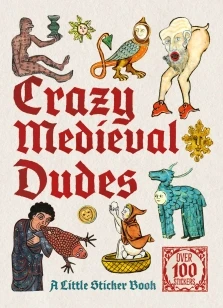Crazy Medieval Dudes: A Little Sticker Book – Skittledog – boek cover