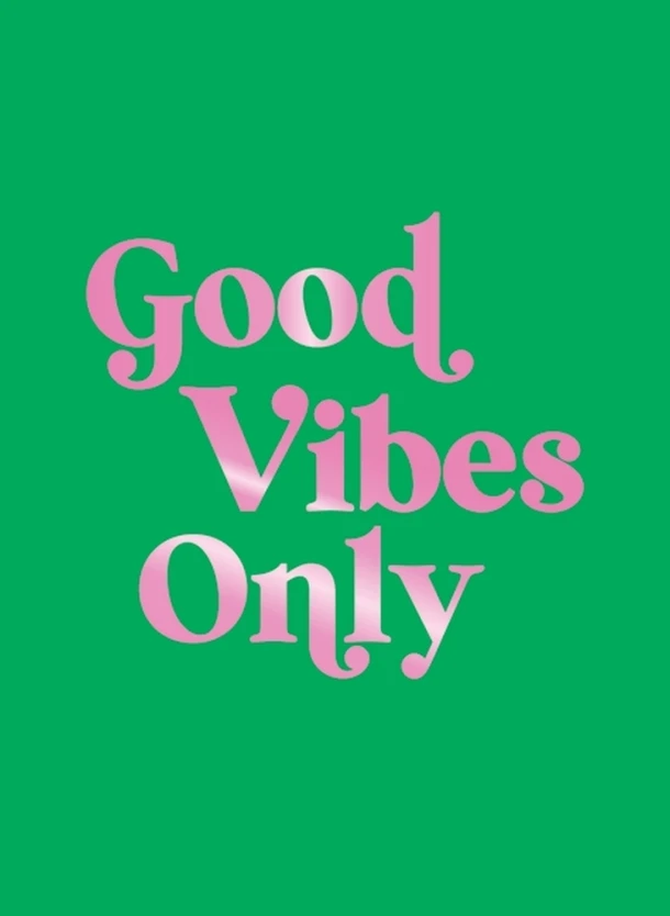 Good Vibes Only