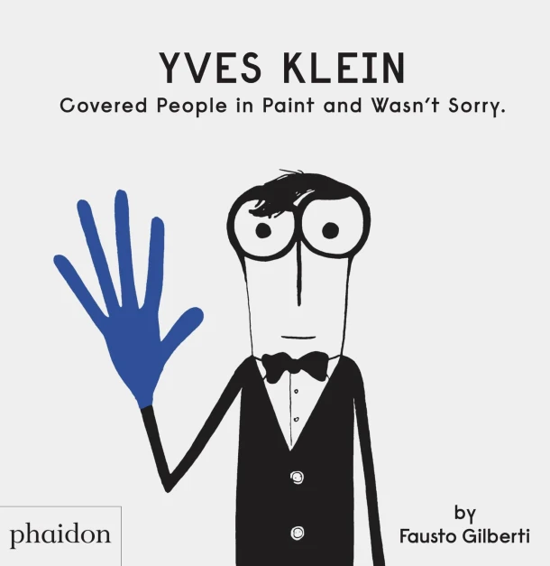 Yves Klein Painted Everything Blue and Wasn't Sorry. – Fausto Gilberti – boek cover