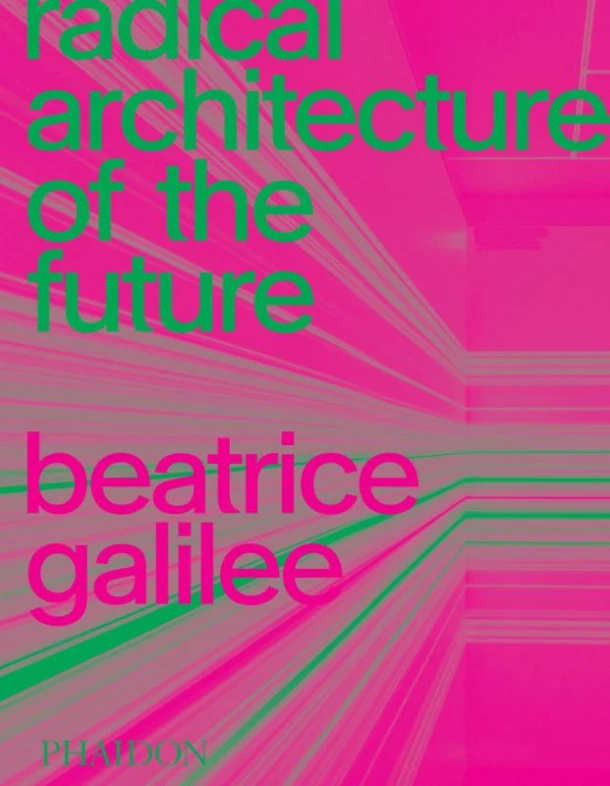 Radical Architecture of the Future – Beatrice Galilee – boek cover