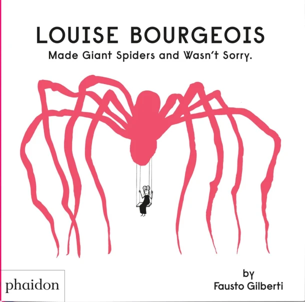 Louise Bourgeois Made Giant Spiders and Wasn't Sorry. – Fausto Gilberti – boek cover