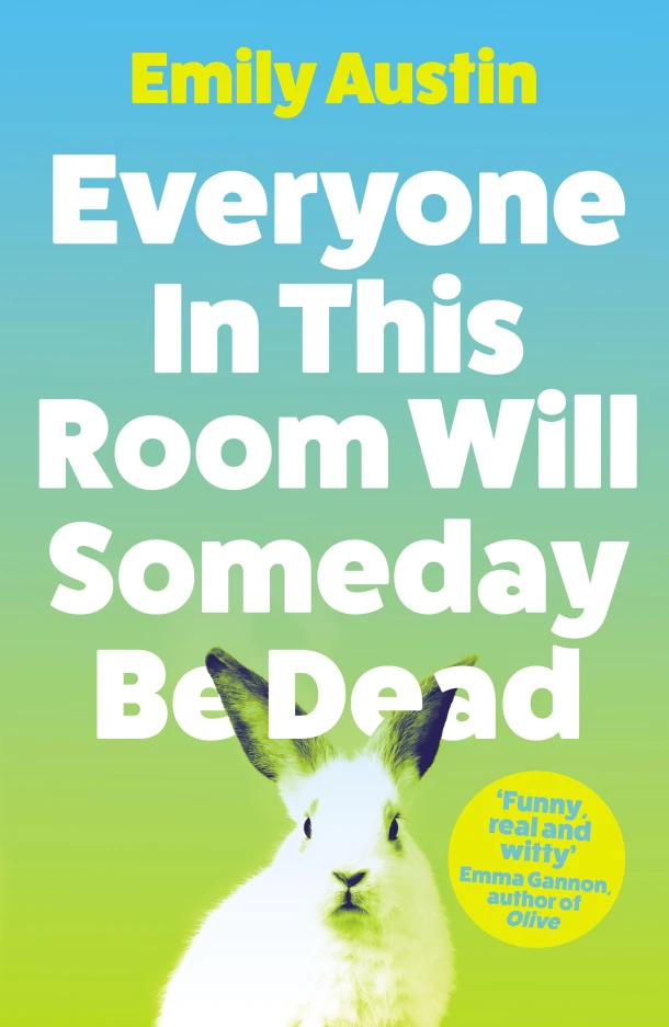 Everyone in This Room Will Someday Be Dead – boek cover