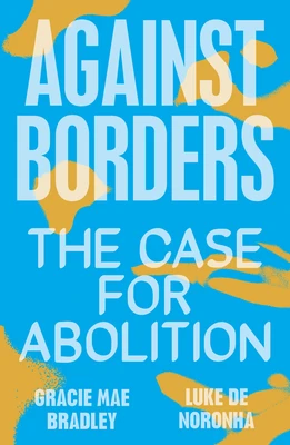 Against Borders – Luke de Noronha – boek cover