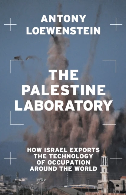 The Palestine Laboratory – Antony Loewenstein – boek cover