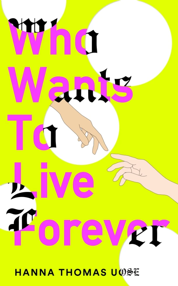 Who Wants to Live Forever – Hanna Thomas Uose – boek cover