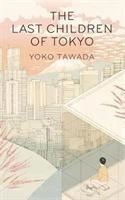 The Last Children of Tokyo – Yoko Tawada – boek cover