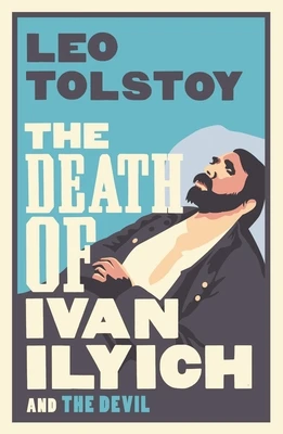 The Death of Ivan Ilyich: New Translation – Leo Tolstoy – boek cover