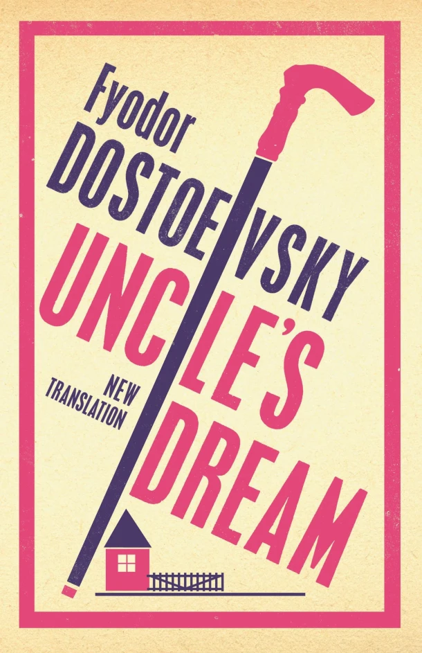 Uncle's Dream: New Translation – Fyodor Dostoevsky – boek cover