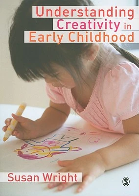 Understanding Creativity in Early Childhood: Meaning-Making and Children's Drawing – Wright – boek cover