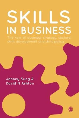 Skills in Business: The Role of Business Strategy, Sectoral Skills Development and Skills Policy – Sung – boek cover