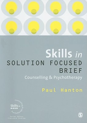 Skills in Solution Focused Brief Counselling and Psychotherapy – Paul Hanton – boek cover