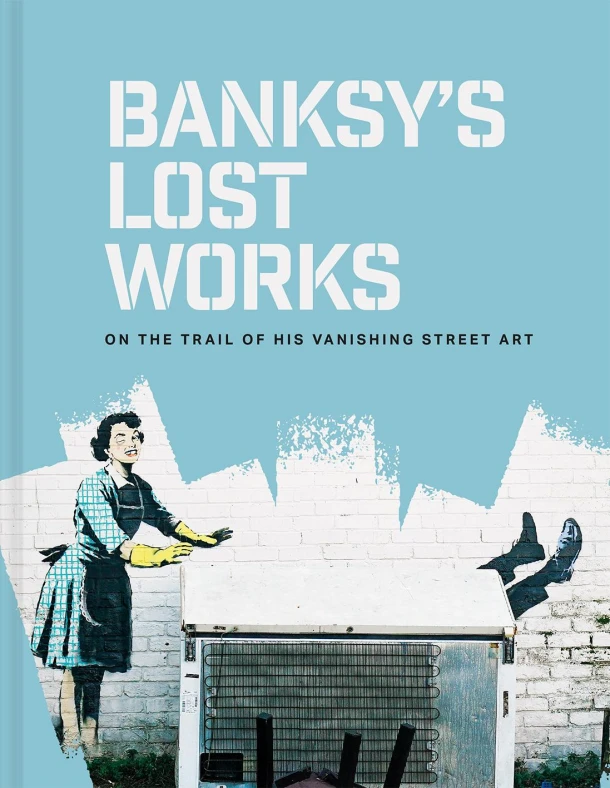 Banksy's Lost Works – Will Ellsworth-Jones – boek cover