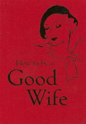 How to Be a Good Wife – Bodleian Libraries – boek cover