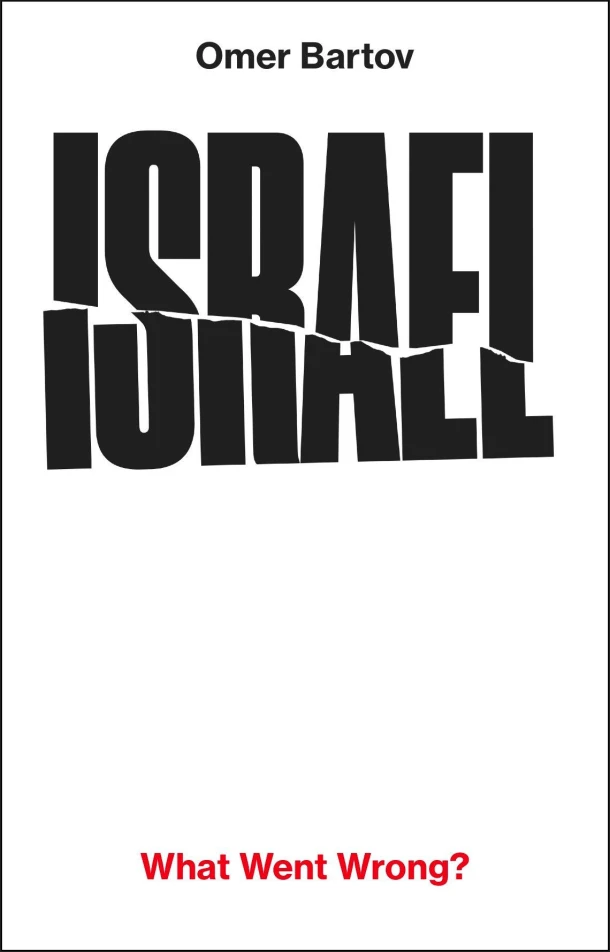 Israel: What Went Wrong? – Omer Bartov – boek cover