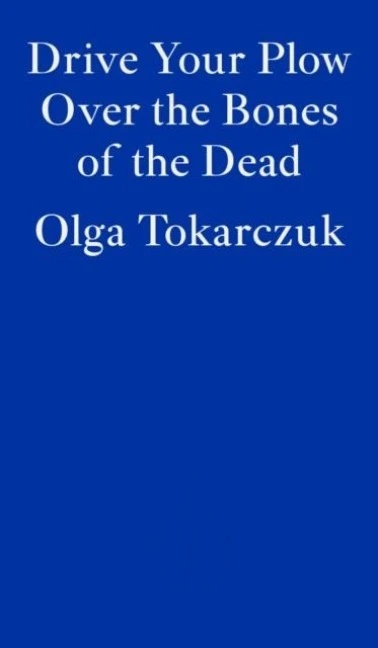 Drive Your Plow Over the Bones of the Dead – Olga Tokarczuk – boek cover
