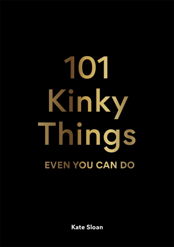 101 Kinky Things Even You Can Do – Sloan, Kate – boek cover