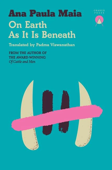On Earth As It Is Beneath – Ana Paula Maia – boek cover