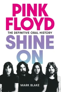 Pink Floyd Shine On – Mark Blake – boek cover