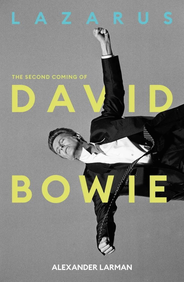 Lazarus: The Second Coming of David Bowie – Alexander Larman – boek cover