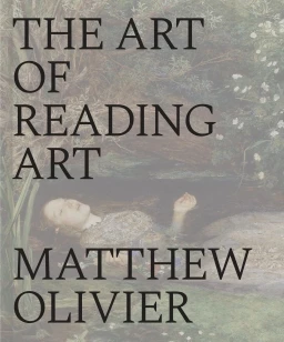 The Art of Reading Art – Matthew Olivier – boek cover