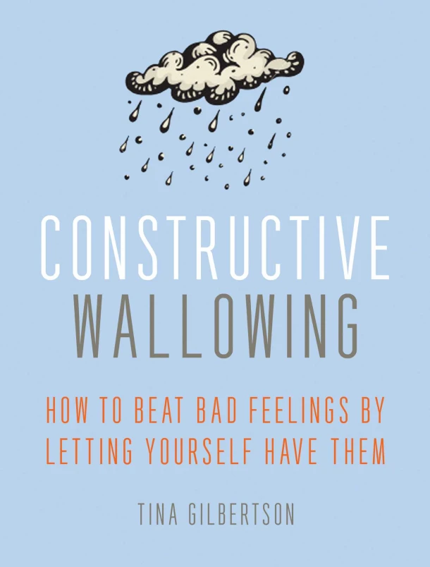 CONSTRUCTIVE WALLOWING – Tina Gilbertson – boek cover