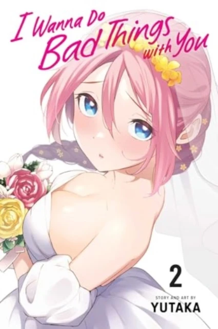 I Wanna Do Bad Things with You, Vol. 2 – Yutaka – boek cover