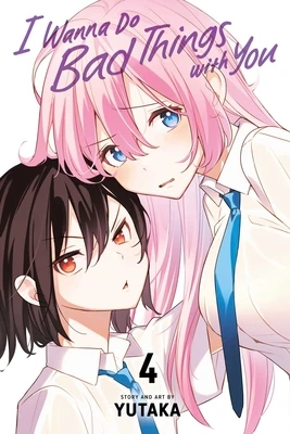 I Wanna Do Bad Things with You, Vol. 4 – Yutaka – boek cover