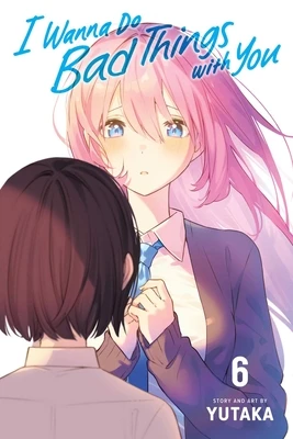 I Wanna Do Bad Things with You, Vol. 6 – Yutaka – boek cover