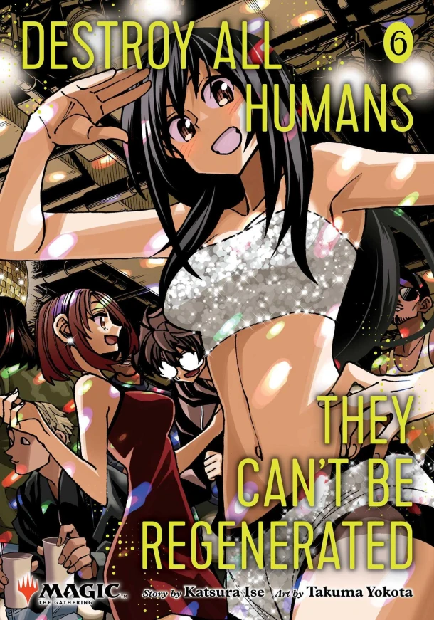 Destroy All Humans. They Can't Be Regenerated. A Magic: The Gathering Manga, Vol. 6 – Katsura Ise – boek cover