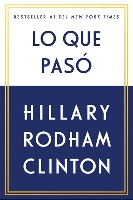 Lo que paso – Hillary Rodham Clinton – boek cover